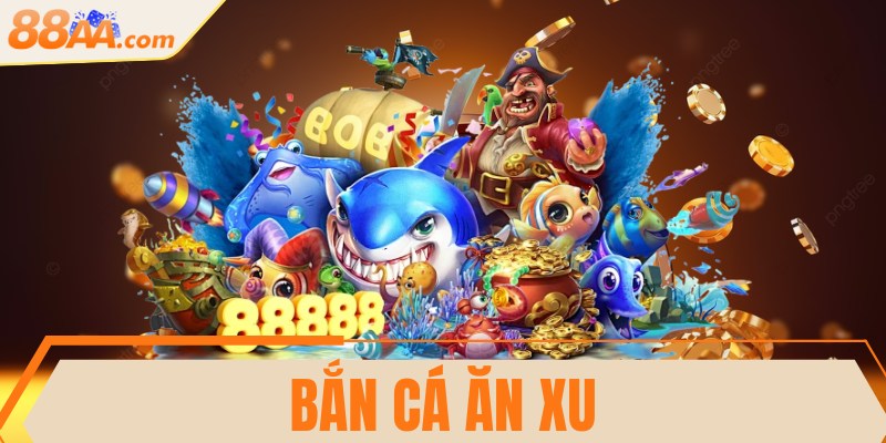 Bắn cá ăn xu - Cực phẩm giải trí đổi thưởng khét tiếng 3 Bắn cá ăn xu - Cực phẩm giải trí đổi thưởng khét tiếng