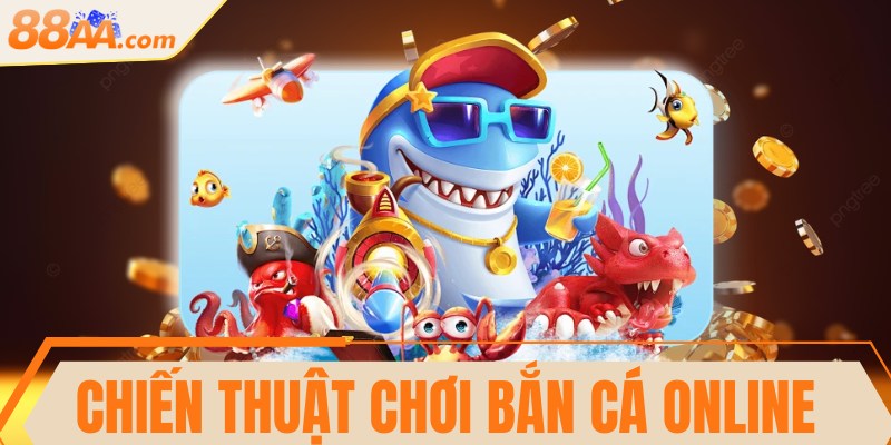 Chiến thuật chơi bắn cá online thắng lớn từ cao thủ 7 Chiến thuật chơi bắn cá online thắng lớn từ cao thủ