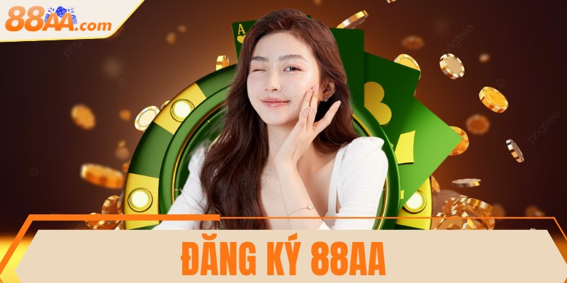Đăng ký 88AA - Chơi game, nhận ưu đãi hấp dẫn ngay 5 Đăng ký 88AA - Chơi game, nhận ưu đãi hấp dẫn ngay