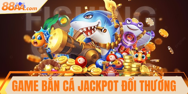 Game bắn cá Jackpot đổi thưởng - Bí kíp thắng lớn từ cao thủ 5 Game bắn cá Jackpot đổi thưởng - Bí kíp thắng lớn từ cao thủ
