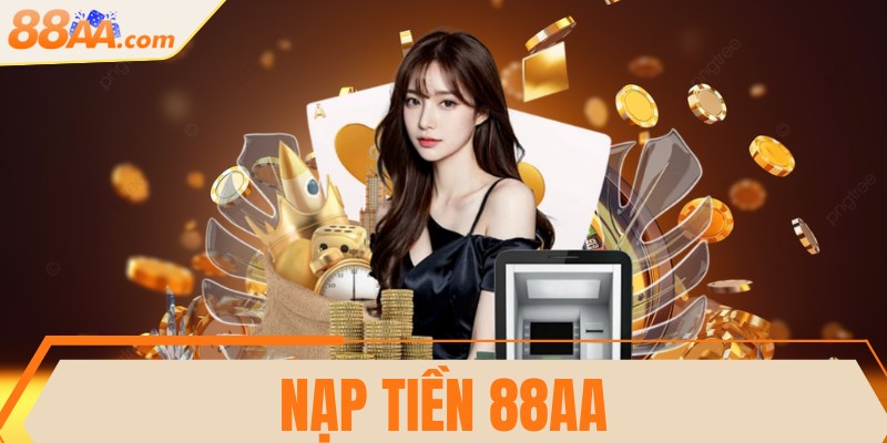 Nạp tiền 88AA - Hướng dẫn thanh toán an toàn, chi tiết 2 Nạp tiền 88AA - Hướng dẫn thanh toán an toàn, chi tiết