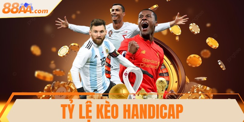 Tỷ lệ kèo Handicap hấp dẫn, thú vị, đáng trải nghiệm 6 Tỷ lệ kèo Handicap hấp dẫn, thú vị, đáng trải nghiệm
